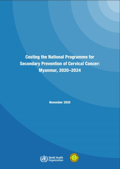 Costing the National Programme for Secondary Prevention of Cervical Cancer: Myanmar, 2020-2024